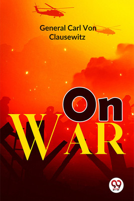 On War(Paperback, General Carl Von Clausewitz)