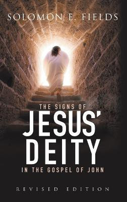 The Signs of Jesus' Deity in the Gospel of John(English, Hardcover, Solomon E Fields)