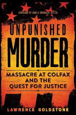 Unpunished Murder: Massacre at Colfax and the Quest for Justice (Scholastic Focus)(English, Hardcover, Goldstone Lawrence)
