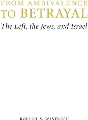 From Ambivalence to Betrayal(English, Hardcover, Wistrich Robert S.)