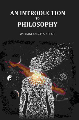 An Introduction To Philosophy [Hardcover](Hardcover, William Angus Sinclair)