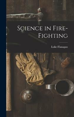 Science in Fire-fighting(English, Hardcover, Flanagan Luke)