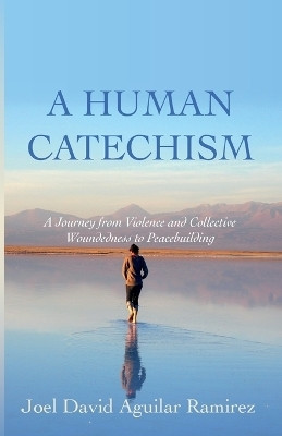 A Human Catechism(English, Paperback, Aguilar Ramirez Joel David)