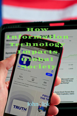 How Information Technology Impacts Global Society(English, Paperback, John Lok)