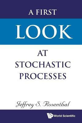 First Look At Stochastic Processes, A(English, Paperback, Rosenthal Jeffrey S)