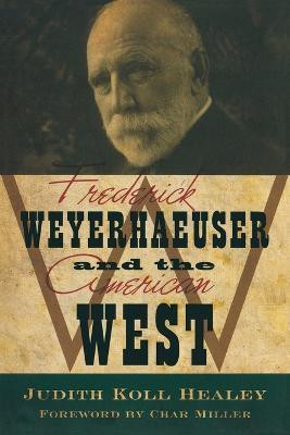 Frederick Weyerhaeuser & the American West(English, Paperback, Healey Judith Koll)