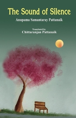 The Sound of Silence(English, Paperback, Pattanaik Anupama Samantaray)