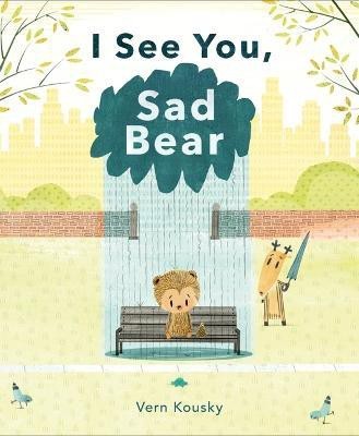 I See You, Sad Bear(English, Hardcover, Kousky Vern)