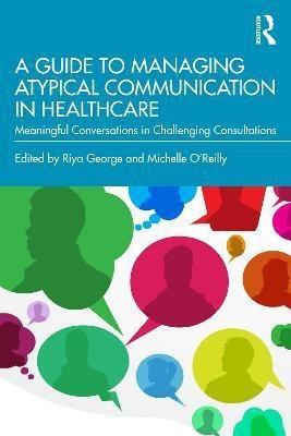 A Guide to Managing Atypical Communication in Healthcare(English, Paperback, unknown)