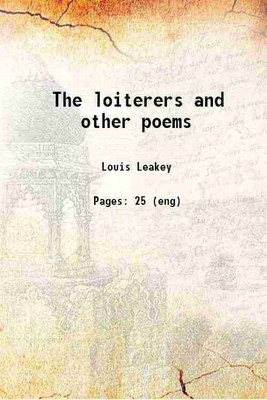 The loiterers and other poems 1920 [Hardcover](Hardcover, Louis Leakey)