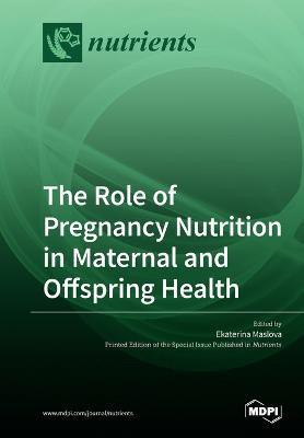 The Role of Pregnancy Nutrition in Maternal and Offspring Health(English, Paperback, unknown)