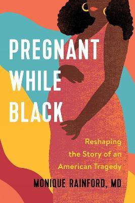 Pregnant While Black(English, Hardcover, Rainford Monique)