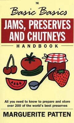 The Basic Basics Jams, Preserves and Chutneys Handbook(English, Paperback, Patten Marguerite OBE)