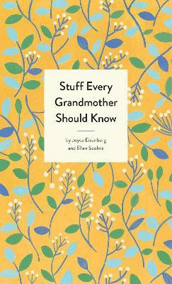 Stuff Every Grandmother Should Know(English, Hardcover, Eisenberg Joyce)