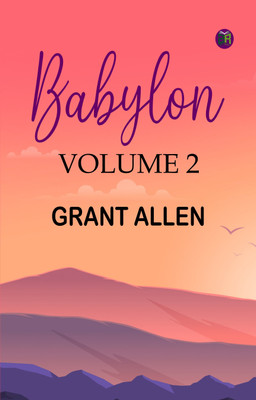 Babylon, Volume 2(Paperback, Grant Allen)