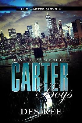 Don't Mess with the Carter Boys(English, Paperback, Desiree)