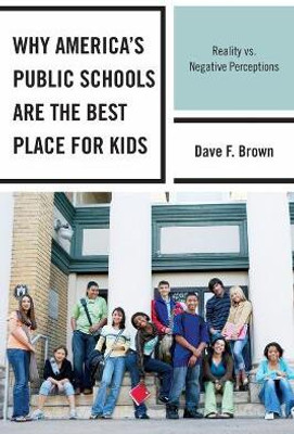 Why America's Public Schools Are the Best Place for Kids(English, Hardcover, Brown Dave F.)