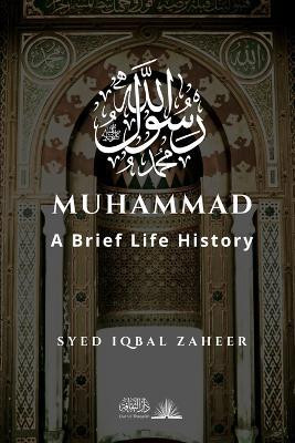 Muhammad - A Brief Life History(English, Paperback, Zaheer Syed Iqbal)