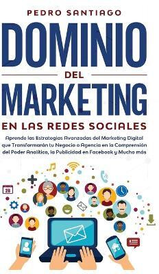 Dominio del Marketing en las Redes Sociales(Spanish, Hardcover, Santiago Pedro)