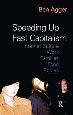 Speeding Up Fast Capitalism(English, Hardcover, Agger Ben)