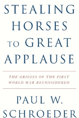 Stealing Horses to Great Applause(English, Hardcover, Schroeder Paul W.)