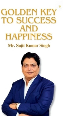 Golden Key To Success And Happiness(English, Hardcover, Singh Sujit Kumar)