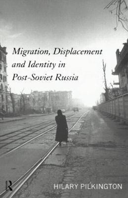 Migration, Displacement and Identity in Post-Soviet Russia(English, Paperback, Pilkington Hilary)