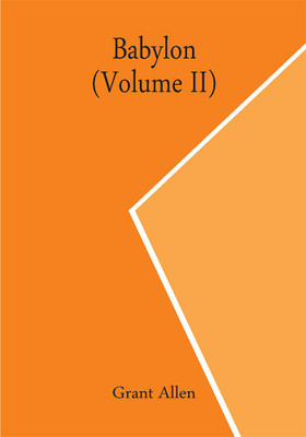 Babylon (Volume II)(Paperback, Grant Allen)