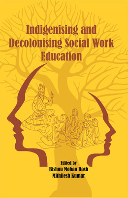 Indigenising and Decolonising Social Work Education(English, Hardcover, Dash Bishnu Mohan)
