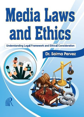 Media Laws and Ethics Understanding Legal Framework and Ethical Consideration(Hardcover, Dr. Saima Pervez)