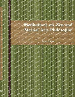 Meditations on Zen and Martial Arts Philosophy(English, Paperback, Kunen Jason)