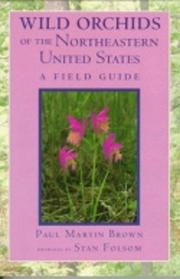 Wild Orchids of the Northeastern United States(English, Paperback, Brown Paul Martin)