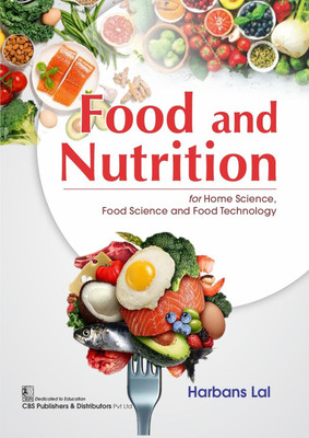 Food and Nutrition For Home Science Food Science And Food Technology(English, Paperback, Lal Bhai Harbans)