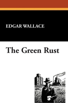 The Green Rust(English, Paperback, Wallace Edgar)