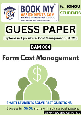 IGNOU BAM004 Study Book for Diploma in Agricultural Cost Management | Farm Cost Management Subject | Question Bank Based Guess Paper | 50-60 Pages | 80 GSM Sheets(Paperback, BMA Publication)