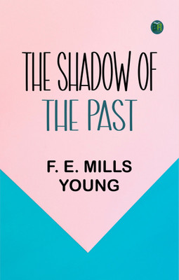 The Shadow of the Past(Paperback, F. E. Mills Young)