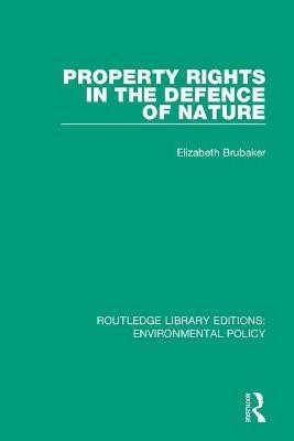 Property Rights in the Defence of Nature(English, Paperback, Brubaker Elizabeth)