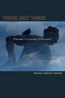 Thinking about Thinking(English, Paperback, Peperzak Adriaan T.)