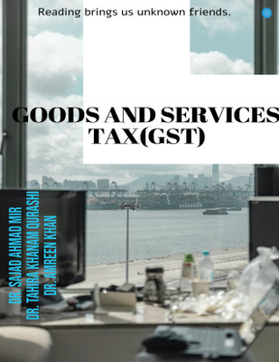 Goods and Services Tax (GST)(Paperback, Dr Sajad Ahmad Mir)