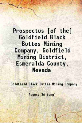Prospectus [of the] Goldfield Black Buttes Mining Company, Goldfield Mining District, Esmeralda County, Nevada 1904 [Hardcover](Hardcover, Goldfield Black Buttes Mining Company)