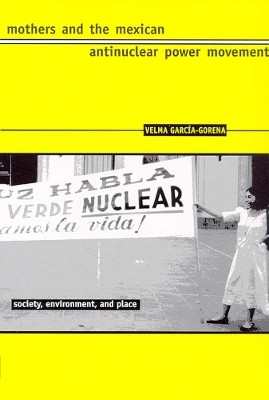 MOTHERS and the MEXICAN ANTINUCLEAR POWER MOVEMENT(English, Paperback, The University of Arizona Press)