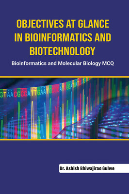 Objectives at Glance in Bioinformatics 
and Biotechnology(Paperback, Dr. Ashish Bhiwajirao Gulwe)