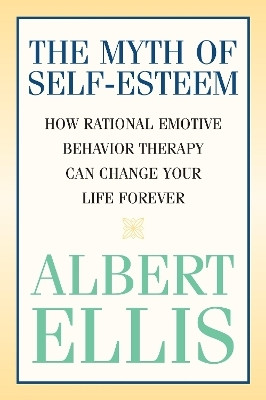 The Myth of Self-esteem(English, Paperback, Ellis Albert)