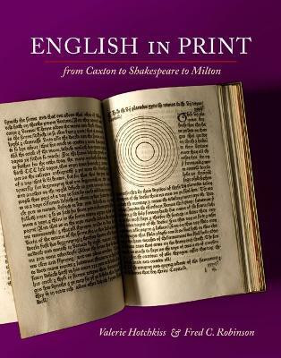 English in Print from Caxton to Shakespeare to Milton(English, Paperback, Hotchkiss Valerie)