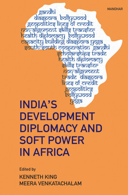 India's Development Diplomacy and Soft Power in Africa(English, Hardcover, King Kenneth)