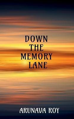 Down the Memory Lane(English, Paperback, Roy Arunava)