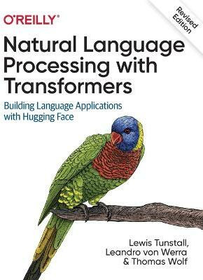 Natural Language Processing with Transformers, Revised Edition(English, Paperback, Tunstall Lewis)