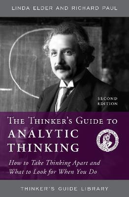 The Thinker's Guide to Analytic Thinking  - How to Take Thinking Apart and What to Look for When You Do(English, Paperback, Elder Linda)