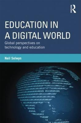 Education in a Digital World  - Global Perspectives on Technology and Education(English, Paperback, Selwyn Neil)