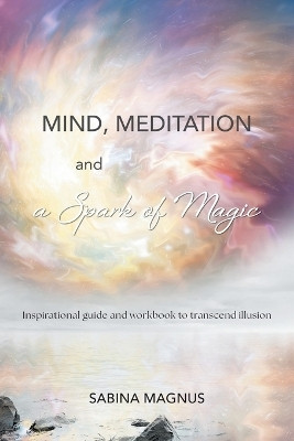 Mind, Meditation and a Spark of Magic(English, Paperback, Magnus Sabina)